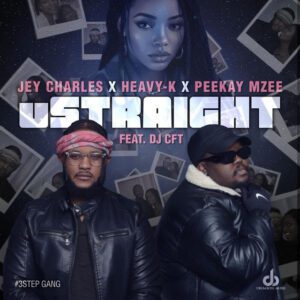 Jey Charles x Heavy-K x PeeKay Mzee x DJ CFT - Ustraight
