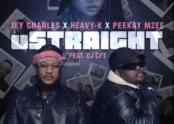 Jey Charles x Heavy-K x PeeKay Mzee x DJ CFT - Ustraight
