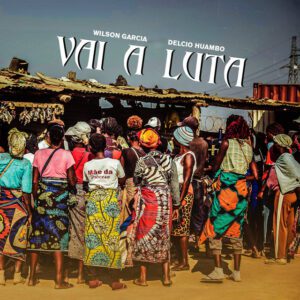 Wilson Garcia x Délcio Huambo - Vai A Luta