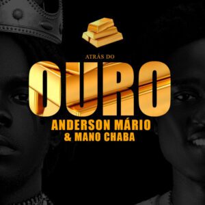 Anderson Mário - Atrás Do Ouro (feat. Mano Chaba)