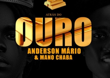 Anderson Mário – Atrás Do Ouro (feat. Mano Chaba)
