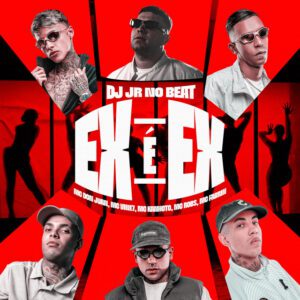 DJ JR No Beat x Mc Don Juan - Ex é Ex (feat. MC Vine7, Mc Robs, MC Fabrin, Mc Kanhoto)