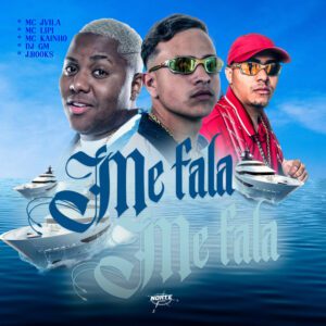 MC Kainho x Dj GM x MC Jvila - Me Fala Me Fala (feat. Mc Lipi, J Books, Norte Records)