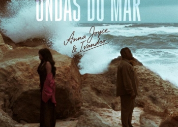 Anna Joyce – Ondas Do Mar (feat. Ivandro)