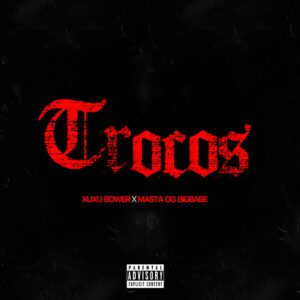 Xuxu Bower - Trocos (feat. Masta OGBIGBABE)