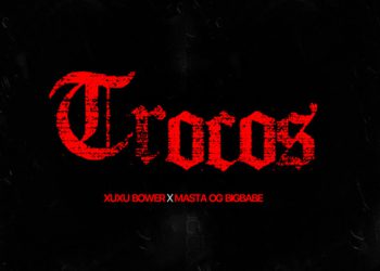 Xuxu Bower - Trocos (feat. Masta OGBIGBABE)