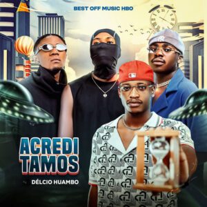 BEST OFF MUSIC HBO - Acreditamos (feat. Délcio Huambo