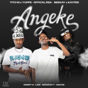 TitoM & Yuppe - Angeke (feat. Officixl RSA, Beekay, Kaypee, LAW_ZA, Mowkayy)