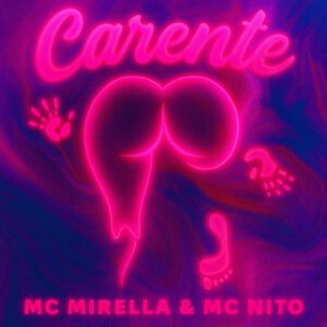 MC Mirella - Carente (feat. MC Nito)