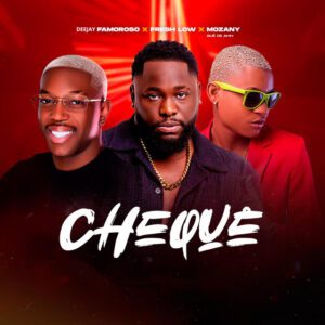 Deejay Famoroso - Chequê (feat. Fresh Low & Mozany Bué de Ahh)