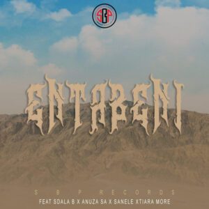 Sdala B - Entabeni (feat. Anuza SA, Tiara More, Sanele)