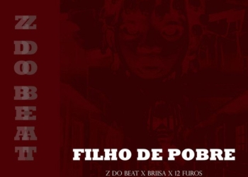 Z DO BEAT - Filho De Pobre (feat. BRIISA, 12FUROS)