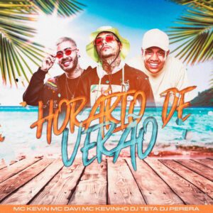 MC Kevinho - Horário De Verão (feat. Mc Kevin, Mc Davi, Perera DJ & DJ Teta)