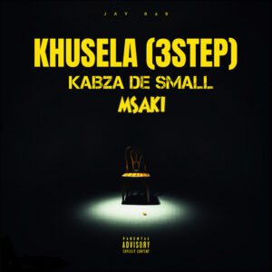 Jay 626, Kabza De Small & Msaki - Khusela (3 Step Edition)