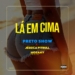 Preto Show - Lá em Cima (feat. Mozany Bué de Ahh & Jéssica Pitbull)
