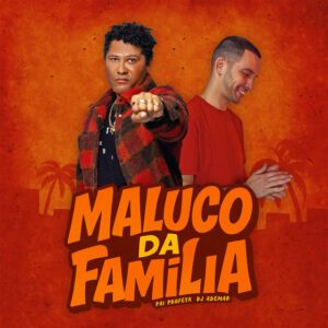 Dj Ademar - Maluco Da Família (feat. Pai Profeta)