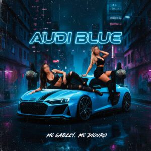 MC GABZZY - Audi Blue (feat. Mc Diouro & Gree Cassua)