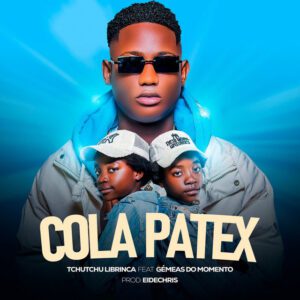 Tchutchu LiBrinca - Cola Patex (feat. Gemeas do Momento)