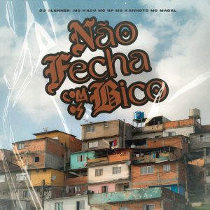 DJ Glenner - Não Fecha Com Os Bico (feat. Mc Kadu, Mc Magal, Mc Kanhoto & MC GP)