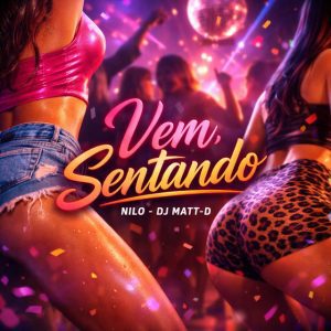 DJ Matt D - Vem Sentando (feat. Nilo)