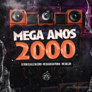 DJ TASK - MEGA ANOS 2000 (feat. DJ Alle da Coro, MC Black Da Penha & Bielzin)