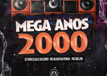 DJ TASK - MEGA ANOS 2000 (feat. DJ Alle da Coro, MC Black Da Penha & Bielzin)