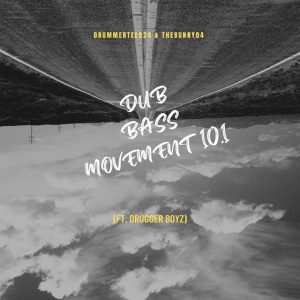 DrummeRTee924 - Dub Bass Movement 101 (feat. TheBunny04 & Drugger Boyz)