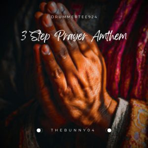 DrummeRTee924-3 Step Prayer Anthem (feat. TheBunny04)