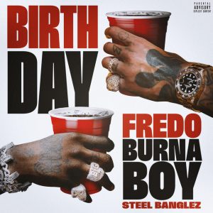 Fredo - Birthday (feat. Burna Boy & Steel Banglez)