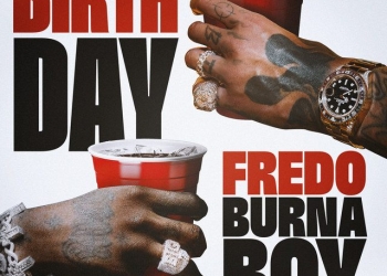 Fredo - Birthday (feat. Burna Boy & Steel Banglez)