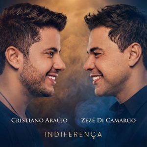 Cristiano Araújo-Indiferença (feat. Zeze Di Camargo)
