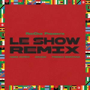 Ayra Starr - Le Show (feat. Nora Fatehi, Davido & French Montana)