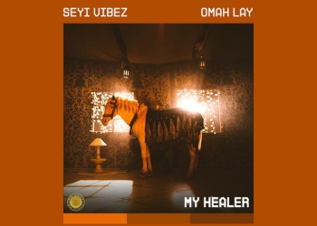 Seyi Vibez – MY HEALER (feat. Omah Lay)