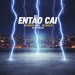 Mc Rodrigo do CN - Então Cai (feat. MC Dudu & DJ JN Oficiall)