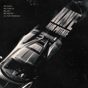 MC MATEO-Nave Mais Potente (feat. MC Kadu, MC Fidelis, MC DR, DJ Yuri Pedrada)