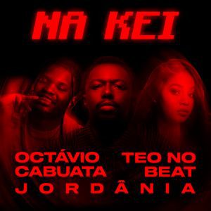 Octávio Cabuata - Na Kei (feat. Teo No Beat & Jordânia)