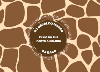 Dj Osvaldo Mauro-Parte a Coluna (feat. Filho Do Zua & DJ Brabo)
