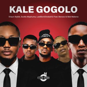 Shaun Stylist , Scotts Maphuma, LastBornDiroba - Kale Gogolo (feat Benzoo & Bob Mabena)