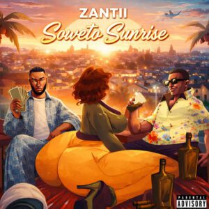 ZANTII - Soweto Sunrise (feat. Busta 929 & Lowkeys)