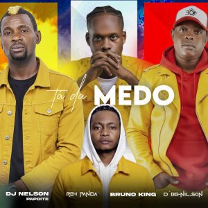 Dj Nelson Papoite - Tá da Medo (feat. Rei Panda, D Benilson & Bruno King)
