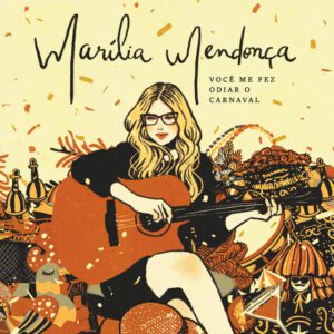 Marília Mendonça-Você Me Fez Odiar O Carnaval