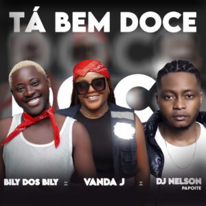 Dj Nelson Papoite - Tá Bem Doce (feat. Vanda J & Bily dos Bily)