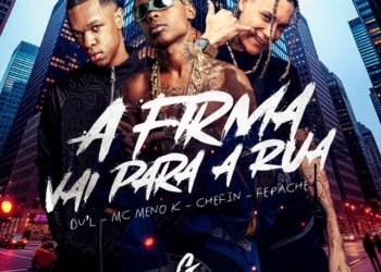 DU'L - A Firma Vai para a Rua (feat. Chefin , Fepache, MC Meno K)