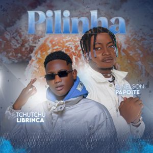 Dj Nelson Papoite - Pilinha (feat. Tchutchu Librinca)