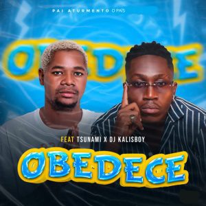 Pai Aturmento O País - Obedece (feat. Tshunami & DJ Kalisboy)