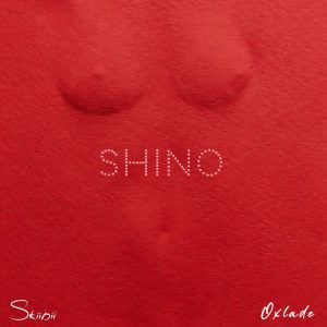 Skiibii - SHINO (feat. Oxlade)