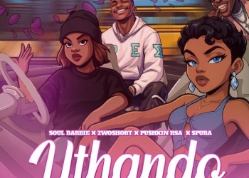 Soul Barbie - uThando (feat. 2woshort, Pushkin RSA & Spura)