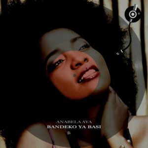Anabela Aya - Bandeko Ya Basi