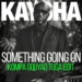 Kaysha - Something going on (Kompa Gouyad Tuga Edit)