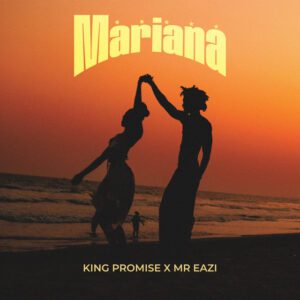 King Promise - Mariana (feat. Mr. Eazi)
